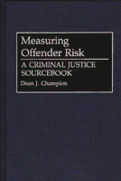Measuring Offender Risk: A Criminal Justice Sourcebook 0313285934 Book Cover