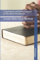 3 Questions on Every Chapter of the New Testament: Simple Bible Study Method 1724795511 Book Cover