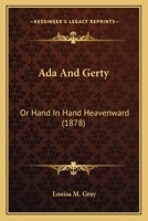 Ada and Gerty, or, Hand in Hand Heavenward 1164559052 Book Cover