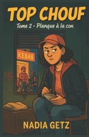 TOP CHOUF – Tome 2 : Planque à la con: Un cosy crime drôle et urbain — la détective la moins discrète de France reprend du service (French Edition) B0FNW9XSL4 Book Cover
