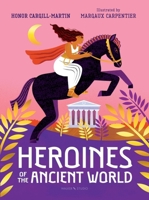 Heroines of the Ancient World 1529507529 Book Cover