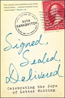 Signed, Sealed, Delivered: Celebrating the Joys of Letter Writing 1451687168 Book Cover