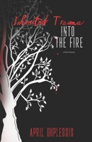 Inherited Trauma: Into The Fire: A Book of Poetry B0CVF1J799 Book Cover