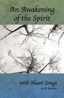 An Awakening of the Spirit with Heart Songs 1612440193 Book Cover