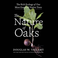 The Nature of Oaks: The Rich Ecology of Our Most Essential Native Trees 1643260448 Book Cover