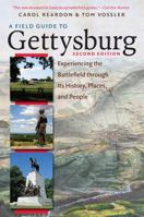 A Field Guide to Gettysburg: Experiencing the Battlefield Through Its History, Places, and People 0807835250 Book Cover