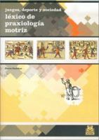 Juegos, deporte y sociedades. Léxico de praxeología motriz (Spanish Edition) 8480195509 Book Cover