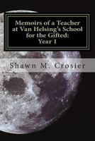 Memoirs of a Teacher at Van Helsing's School for the Gifted: Year 1 1467994278 Book Cover