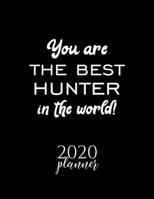 You Are The Best Hunter In The World! 2020 Planner: Nice 2020 Calendar for Hunter Christmas Gift Idea for Hunter Hunter Journal for 2020 120 pages 8.5x11 inches 1710350903 Book Cover