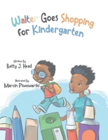 Walter Goes Shopping for Kindergarten B0BSB8H8RQ Book Cover
