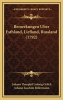 Bemerkungen Uber Esthland, Liefland, Russland (1792) 1166044904 Book Cover