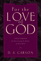 For the Love of God: Volume Two: A Daily Companion for Discovering the Riches of God's Word: 2 1581348169 Book Cover