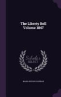 The Liberty Bell Volume 1847 1149439238 Book Cover