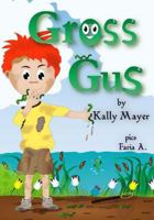 Children's Ebook; GROSS GUS (Funny Rhyming Picture Book for ages 2-6) ("Gross Gus; Picture Books for Beginner Readers") 1492833746 Book Cover