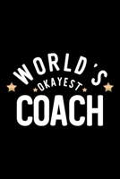World's Okayest Coach: Nice Notebook for Coach Funny Christmas Gift Idea for Coach Coach Journal 100 pages 6x9 inches 1704302080 Book Cover
