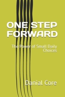 ONE STEP FORWARD: The Power of Small Daily Choices B0HK519G61 Book Cover