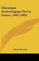 Chronique Archeologique De La France, 1902 (1903) 1160340692 Book Cover