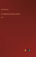 A Collection of Scots Poems: Vol. I 3368810618 Book Cover