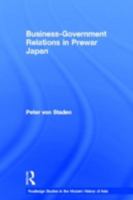 Business-Government Relations in Prewar Japan 0415540992 Book Cover