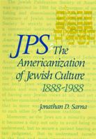 Jps: The Americanization of Jewish Culture, 1888-1988 0827603185 Book Cover