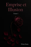 Emprise et Illusion: Tome 1 (French Edition) B0F9Z325T2 Book Cover