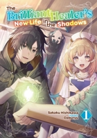 The Brilliant Healer's New Life in the Shadows: Volume 1 (Light Novel) 171833270X Book Cover