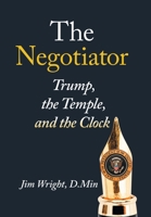 The Negotiator: Trump, the Temple, and the Clock 1663281556 Book Cover