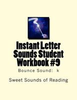 Instant Letter Sounds Student Workbook #9: Bounce Sound: k 1523419512 Book Cover