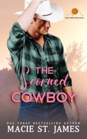 The Scorned Cowboy: A Sweet Fake Relationship Romance B0BTKBYC7B Book Cover