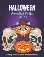 Halloween Activity Book for Kids Ages 2-5: A Halloween Activity Books for Kids, Boys, Girls with Horror Characters Coloring Pages, Dot To Dot, Word Search, Mazes and so much more, Baby Halloween Books B08L4C2VPQ Book Cover