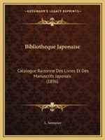 Biblioth�que Japonaise: Catalogue Raisonn� Des Livres Et Des Manuscrits Japonais Enr�gistr�s � La Biblioth�que de l'Universit� de Leyde B0BPYX3LC5 Book Cover