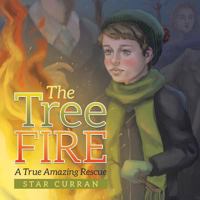 The Tree Fire: A True Amazing Rescue 1504392825 Book Cover