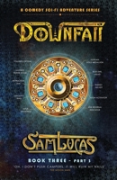 Downfall Part Three: A Comedy Sci-fi Adventure Series 1739885554 Book Cover
