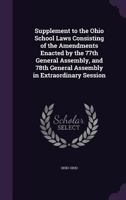 Supplement to the Ohio School Laws Consisting of the Amendments Enacted by the 77th General Assembly, and 78th General Assembly in Extraordinary Session 1346801347 Book Cover