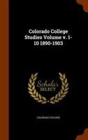 Colorado College studies Volume v. 1-10 1890-1903 1171977786 Book Cover