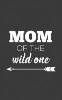 Mom Of The Wild One: Mom Of The Wild One Notebook - Cute Happy Mother's Day Doodle Diary Book Gift For Wives And Couples Proud Of Their Crazy Children, Boy or Girl, Raising Wild Things! With Lovely Qu 1098571533 Book Cover