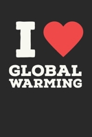 i Love Global Warming: If you take care about global changing and like to make jokes, this is the perfect notebook journal to you. Funny book to writing in (6x9) 1703365119 Book Cover