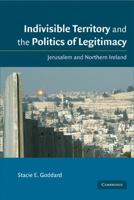 Indivisible Territory and the Politics of Legitimacy 052143985X Book Cover