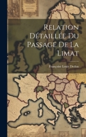 Relation Détaillée du Passage de la Limat 1021965820 Book Cover