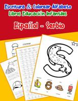 Espa�ol - Serbio: Escritura & Colorear Alfabeto Libros Educaci�n Infantiles: Spanish Serbian Practicar alfabeto ABC letras con dibujos animados im�genes para a1 a2 b1 b2 c1 c2 ni�os 1079827072 Book Cover