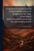 O modszych ruchach górotwórczych w Karpatach = Die jüngeren Krustenbewegungen in den Karpathen 1149936258 Book Cover