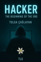 Hacker: The Beginning of the End B0FY1GM4W2 Book Cover