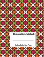 Composition Notebook College Ruled Line Paper: Colorful Pattern, 120 Pages, 8.5x11 in 1080177493 Book Cover