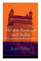 Mit Dem Rucksack Nach Indien (Ein Spannender Reisebericht) - Vollst�ndige Ausgabe 8026859472 Book Cover