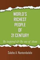 World's Richest People of 21 Century: Be inspired, Be one of them 1518636039 Book Cover