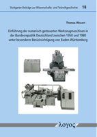 Einfuhrung Der Numerisch Gesteuerten Werkzeugmaschinen in Der Bundesrepublik Deutschland Zwischen 1950 Und 1980 Unter Besonderer Berucksichtigung Von ... und Technikgeschichte, 18) 3832554734 Book Cover