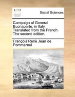 Campaign of General Buonaparte, in Italy. Translated from the French. The second edition. 1171386990 Book Cover