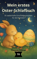 Mein erstes Oster-Schlafbuch, 30 zauberhafte Einschlafgeschichten für die Kleinsten: Gute-Nacht-Geschichten für Kinder von 0 bis 3 Jahren (German Edition) 3384814460 Book Cover
