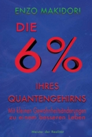 6% Von Ihres Quantengehirns: Mit kleinen Gewohnheitsänderungen zu einem besseren Leben B0DYBNWH77 Book Cover