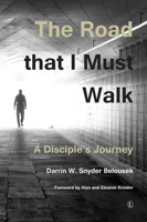 The Road That I Must Walk: A Disciple's Journey 1625643659 Book Cover